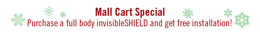 Mall Cart Special - Purchase a full body invisibleSHIELD and get free installation!